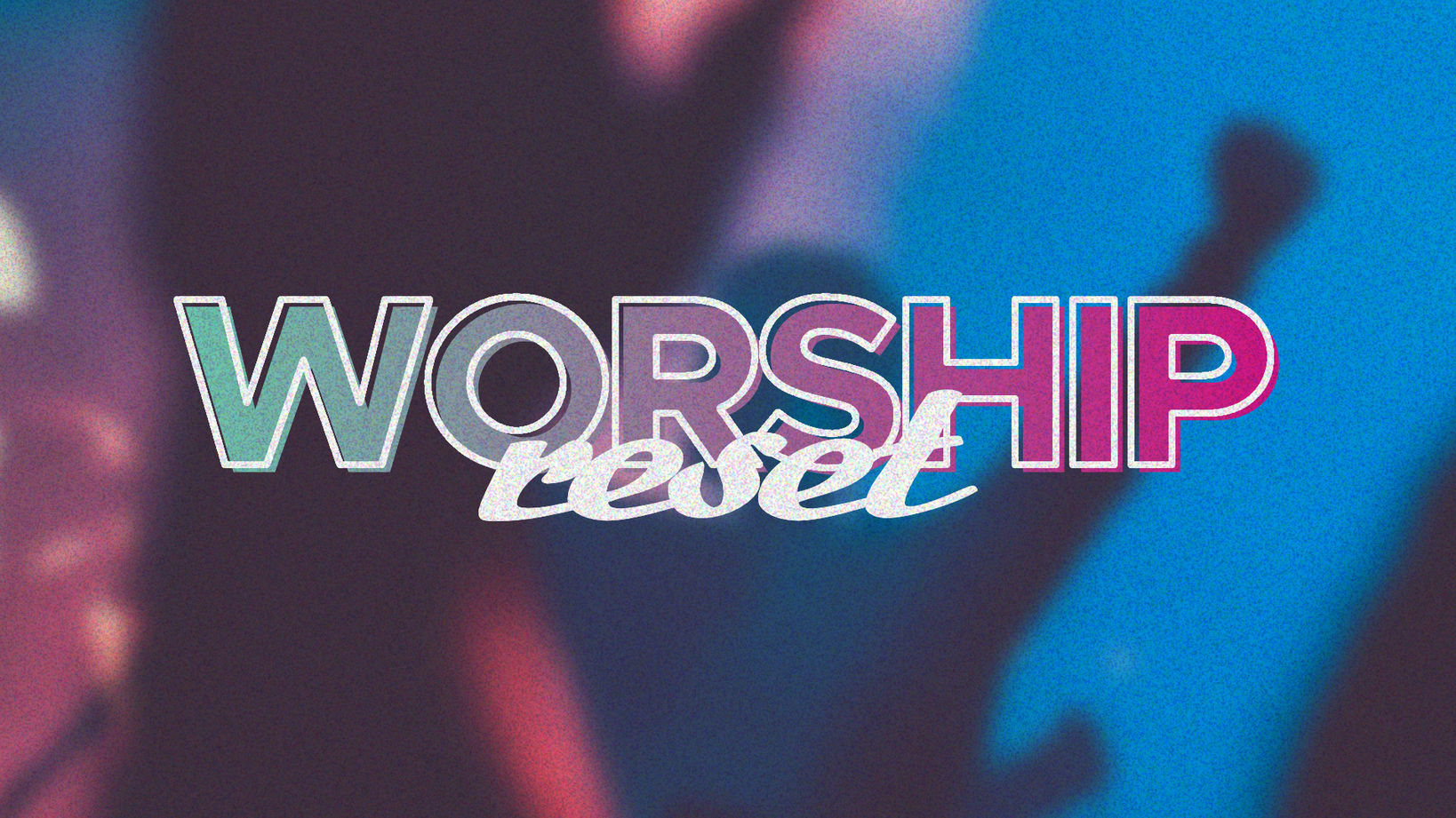 Worship Reset